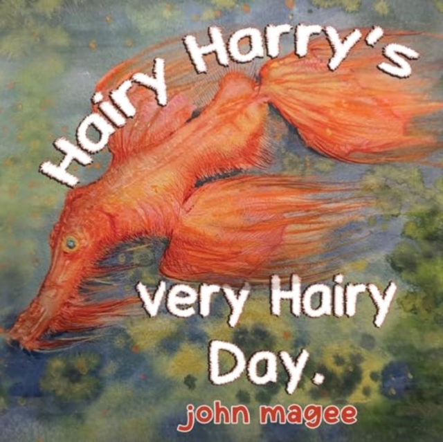 Hairy Harry's very Hairy Day - John Magee