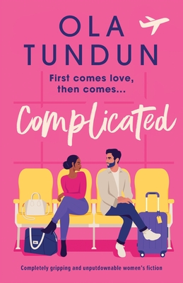 Complicated: Completely gripping and unputdownable women's fiction - Ola Tundun