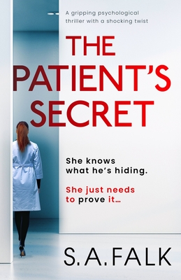 The Patient's Secret: A gripping psychological thriller with a shocking twist - S. A. Falk