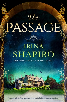 The Passage: A completely unforgettable page-turner full of mystery and emotion - Irina Shapiro