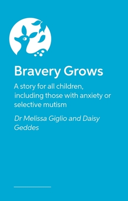 Bravery Grows: A Story for All Children, Including Those with Anxiety or Selective Mutism - Melissa Giglio