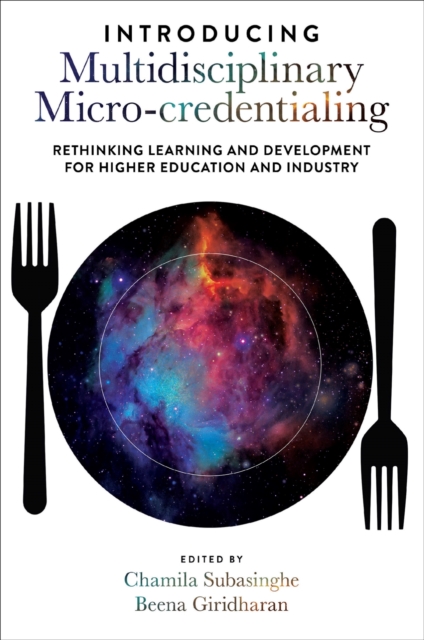 Introducing Multidisciplinary Micro-Credentialing: Rethinking Learning and Development for Higher Education and Industry - Chamila Subasinghe