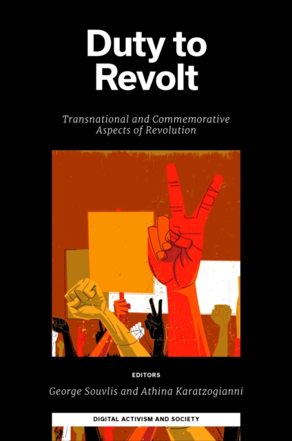 Duty to Revolt: Transnational and Commemorative Aspects of Revolution - George Souvlis