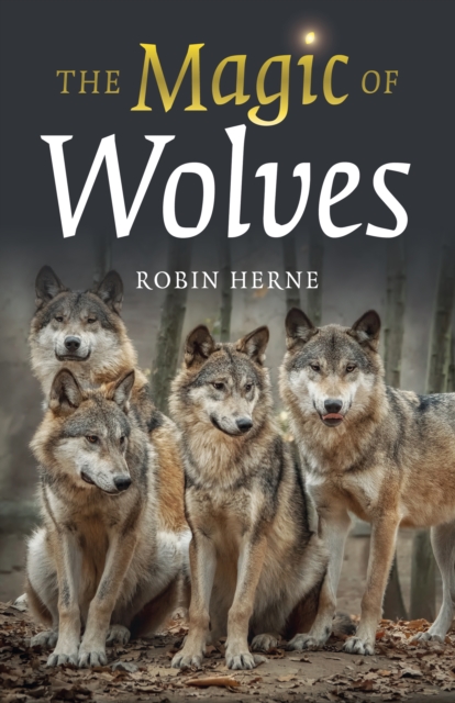 The Magic of Wolves - Robin Herne