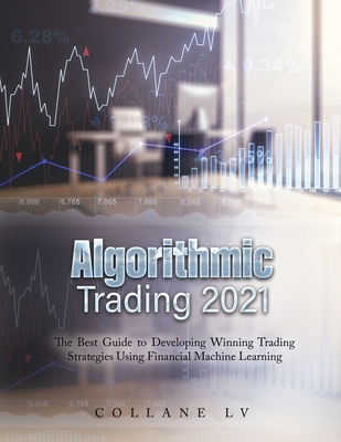 Coperta cărții 'Algorithmic Trading 2021: The Best Guide to Developing Winning Trading Strategies Using Financial Machine Learning -'