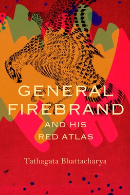 General Firebrand and His Red Atlas - Tathagata Bhattacharya