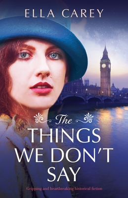 The Things We Don't Say - Ella Carey