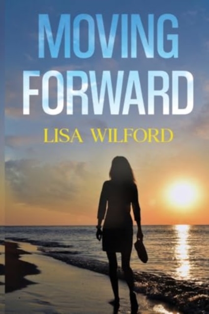 Moving Forward - Lisa Wilford