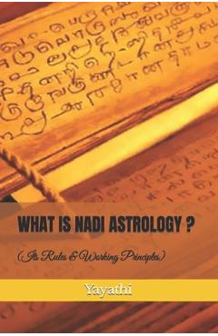 Coperta cărții 'What is Nadi Astrology ?: Its Rules and Working Principles - Shri Yayathi'