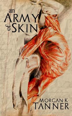 An Army of Skin - Morgan K. Tanner