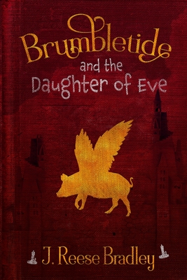 Brumbletide and the Daughter of Eve - J. Reese Bradley