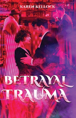 Betrayal Trauma - Karen Kellock