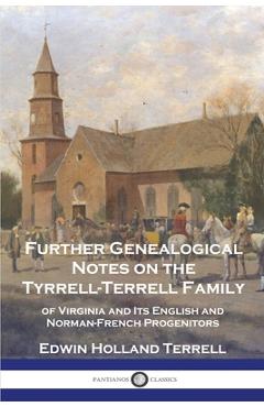 Coperta cărții 'Further Genealogical Notes on the Tyrrell-Terrell Family: of Virginia and Its English and Norman-French Progenitors -'