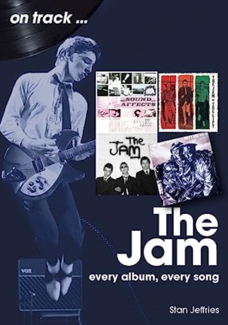The Jam: Every Album, Every Song - Stan Jeffries