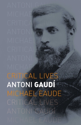 Antoni Gaudí - Michael Eaude