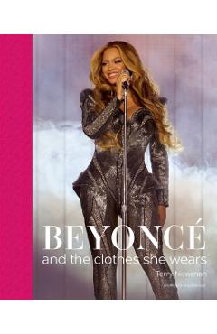 Beyoncé: And the Clothes She Wears - Terry Newman