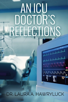 Coperta cărții 'An ICU Doctor's Reflections - Laura Hawryluck'