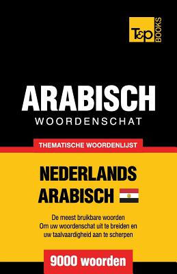 Thematische woordenschat Nederlands - Egyptisch-Arabisch - 9000 woorden - Andrey Taranov