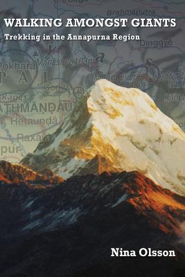 Walking Amongst Giants: Trekking in the Annapurna Region - Nina Olsson