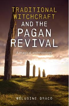 Coperta cărții 'Traditional Witchcraft and the Pagan Revival: A Magical Anthropology - Melusine Draco'