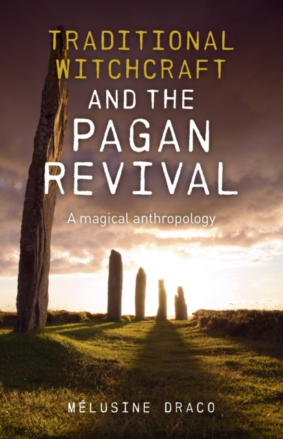 Coperta cărții 'Traditional Witchcraft and the Pagan Revival: A Magical Anthropology - Melusine Draco'