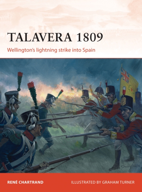 Talavera 1809: Wellington's Lightning Strike Into Spain - René Chartrand