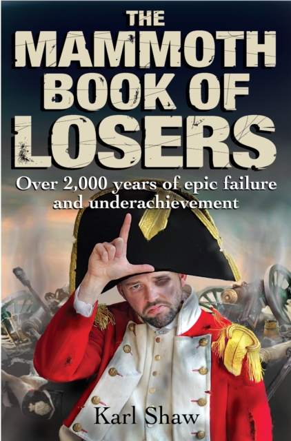 The Mammoth Book of Losers - Karl Shaw