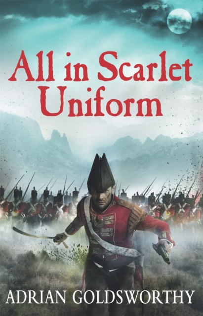 All in Scarlet Uniform - Adrian Goldsworthy