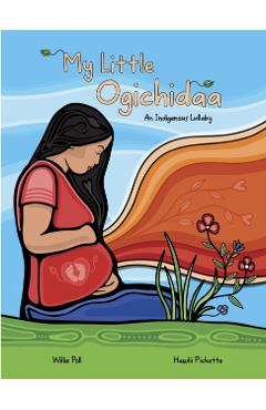 My Little Ogichidaa: An Indigenous Lullaby - Willie Poll