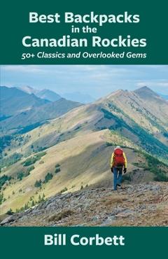 Coperta cărții 'Best Backpacks in the Canadian Rockies - Bill Corbett'