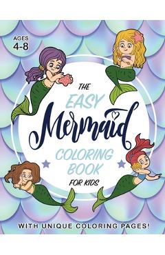 Coperta cărții 'The Easy Mermaid Coloring Book for Kids: (Ages 4-8) With Unique Coloring Pages! - Engage Books'
