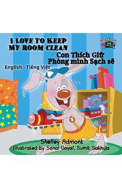 Coperta cărții 'I Love to Keep My Room Clean: English Vietnamese Bilingual Edition - Shelley Admont'