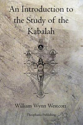 An Introduction to the Study of the Kabalah - William Wynn Westcott