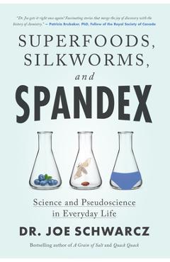 Coperta cărții 'Superfoods, Silkworms, and Spandex: Science and Pseudoscience in Everyday Life - Joe Schwarcz'