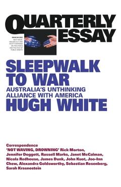 Coperta cărții 'Sleepwalk to War: Australia's Unthinking Alliance with America; Quarterly Essay 86 - Hugh White'
