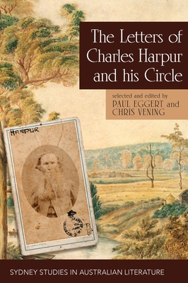 The Letters of Charles Harpur and his Circle - Paul Eggert
