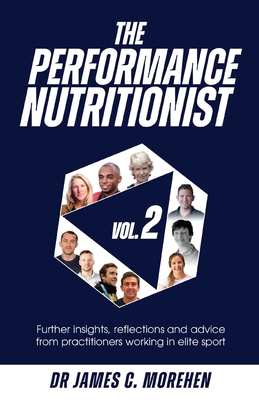 Coperta cărții 'The Performance Nutritionist Vol. 2: Insights, reflections and advice from practitioners working in elite sport - James'