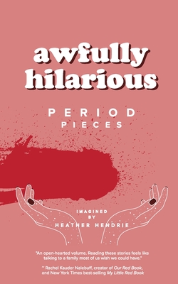 awfully hilarious: period pieces - Heather Anne Hendrie