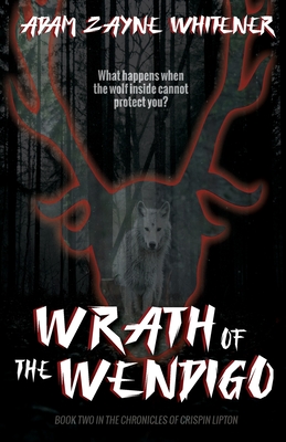 Coperta cărții 'Wrath of the Wendigo - Adam Zayne Whitener'