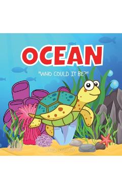 Poza produsului Ocean: Who Could It Be? (Series) Ocean Animals for Kids, Fish Books, Sea Animals, Marine Life - Karin Collado