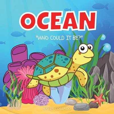Ocean: Who Could It Be? (Series) Ocean Animals for Kids, Fish Books, Sea Animals, Marine Life - Karin Collado