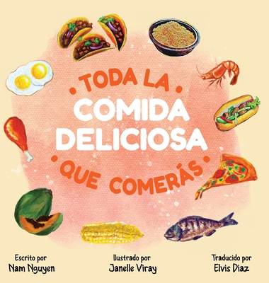 Coperta cărții 'Toda La Comida Deliciosa Que Comerás - Nam Viet Nguyen'