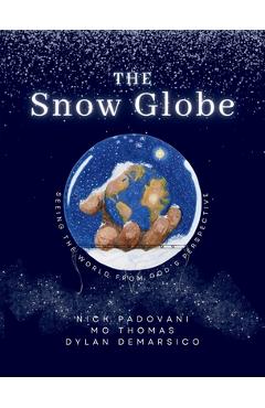 Coperta cărții 'The Snow Globe: Seeing the World From God's Perspective - Nick Padovani'
