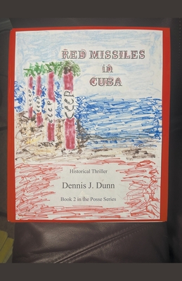 Red Missiles in Cuba - Dennis J. Dunn