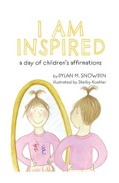 Coperta cărții 'I Am Inspired: A Day of Children's Affirmations - Dylan Snowden'
