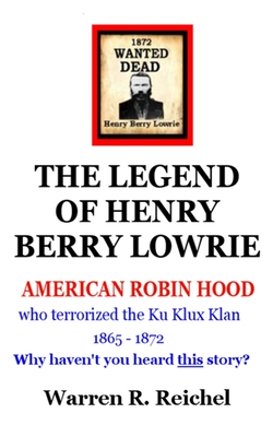 Coperta cărții 'Wanted Dead: The Legend of Henry Berry Lowrie - Warren R. Reichel'