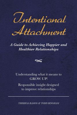 Coperta cărții 'Intentional Attachment: A Guide to Achieving Happier and Healthier Relationships - Theresa Ramos'