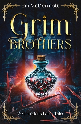 Grim Brothers: A Grimdark Fairy Tale (A Cursed Woods Novella) - Em Mcdermott