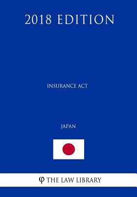 Insurance Act (Japan) (2018 Edition) - The Law Library