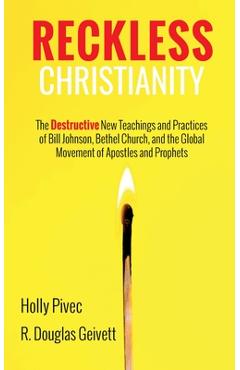 Poza produsului Reckless Christianity: The Destructive New Teachings and Practices of Bill Johnson, Bethel Church, and the Global Movement of Apostles and Pr - Holly Pivec